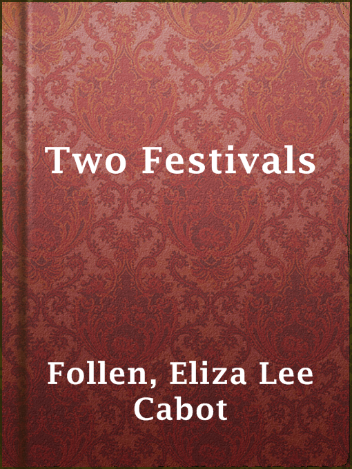 Eliza Lee Cabot Follen作のTwo Festivalsの作品詳細 - 貸出可能